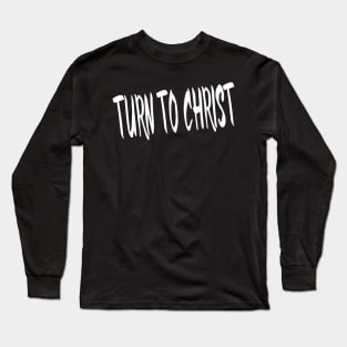 TURN TO CHRIST Long Sleeve T-Shirt